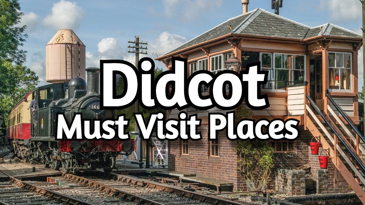 7 Must Visit Spots in Didcot, England | Travel Guide - EscapeSoul