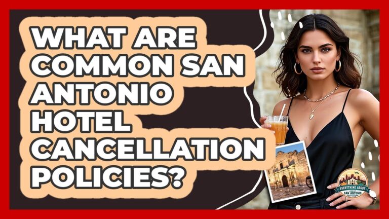What Are Common San Antonio Hotel Cancellation Policies? – Everything About San Antonio